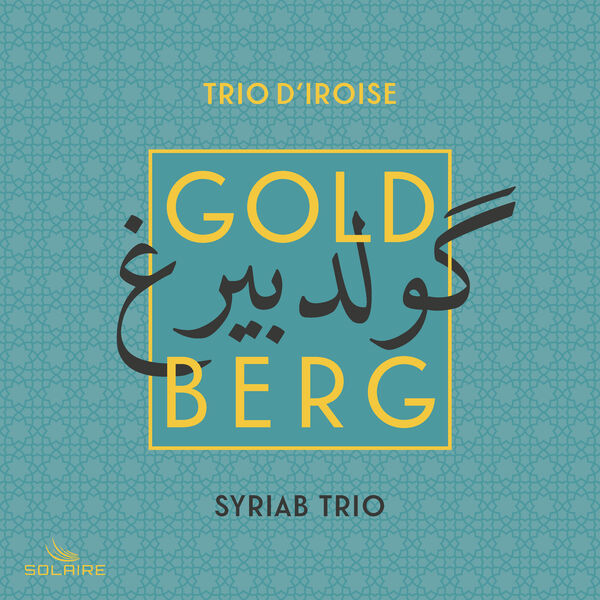 Trio d'Iroise, SYRIAB - Goldberg Variations (Arr. for String Trio and Arabic Instruments by Trio d'Iroise and SYRIAB) (2023) [FLAC 24bit/192kHz] Download