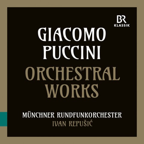 Munich Radio Orchestra, Ivan Repušić – Giacomo Puccini: Orchestral Works (Crisantemi, Preludio sinfonico, Capriccio sinfonico) (2023) [FLAC 24 bit, 96 kHz]