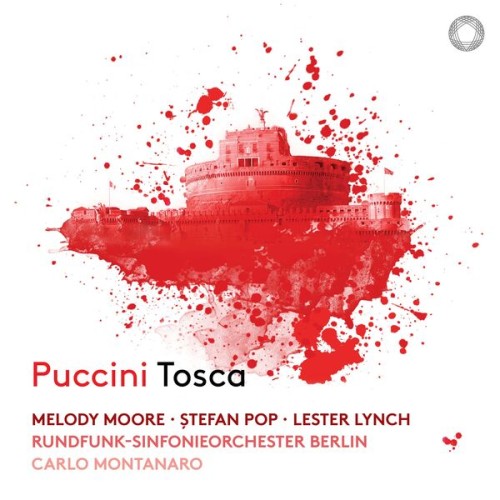 Melody Moore, Stefan Pop, Lester Lynch, Rundfunk Sinfonieorchester Berlin, Carlo Montanaro – Puccini: Tosca (2023) [FLAC 24 bit, 192 kHz]