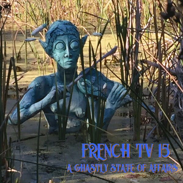 French TV – A Ghastly State of Affairs (2023) [FLAC 24bit/48kHz]