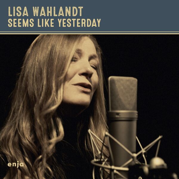 Lisa Wahlandt - Seems Like Yesterday (2023) [FLAC 24bit/44,1kHz] Download