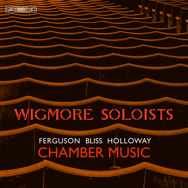Wigmore Soloists – Ferguson, Bliss & Holloway: Chamber Music (2023) [Official Digital Download 24bit/192kHz]