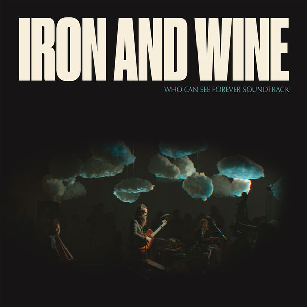 Iron & Wine - Who Can See Forever Soundtrack (Live) (2023) [FLAC 24bit/48kHz]