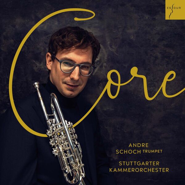 Andre Schoch & Stuttgarter Kammerorchester – Core (Baroque Trumpet Concertos) (2023) [Official Digital Download 24bit/48kHz]