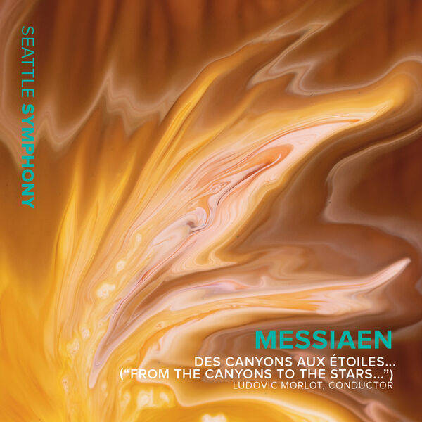 Seattle Symphony, Ludovic Morlot – Messiaen: Des canyons aux étoiles… (2023) [FLAC 24bit/96kHz]