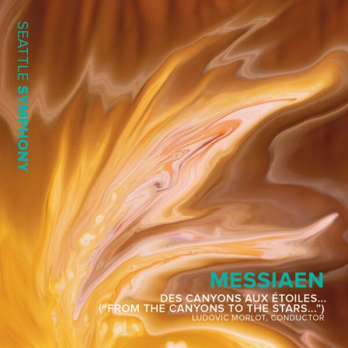 Seattle Symphony, Ludovic Morlot – Messiaen: Des canyons aux étoiles… (2023) [FLAC 24 bit, 96 kHz]