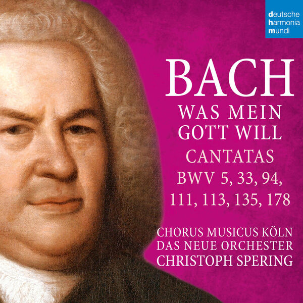 Christoph Spering, Das Neue Orchester – Bach: Was mein Gott will – Cantatas BWV 5, 33, 94, 111, 113, 135, 178 (2023) [Official Digital Download 24bit/48kHz]