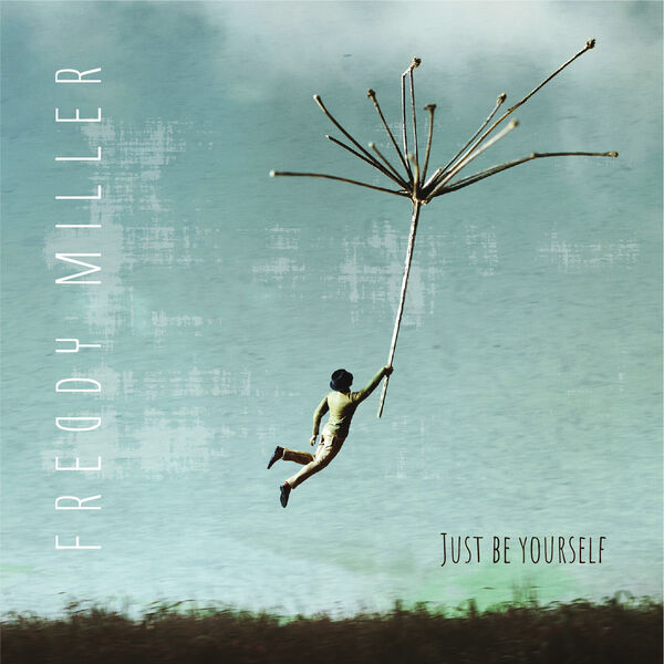 Freddy Miller - Just be yourself (2023) [FLAC 24bit/44,1kHz] Download