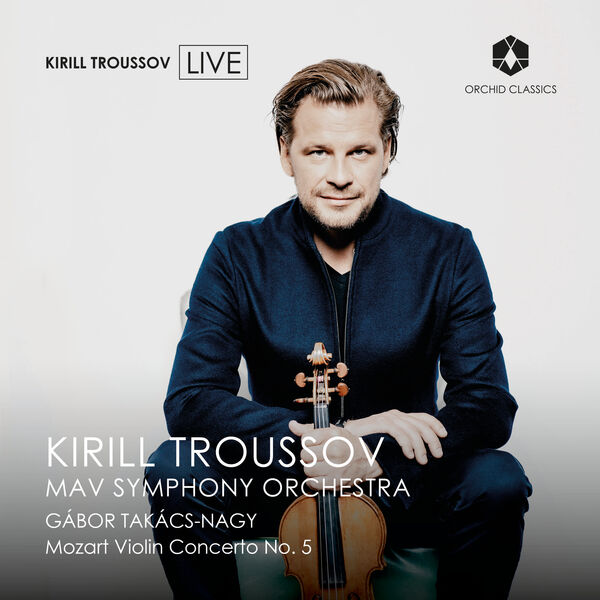 Kirill Troussov - Mozart: Violin Concerto No. 5 in A Major, K. 219 (2023) [FLAC 24bit/48kHz] Download