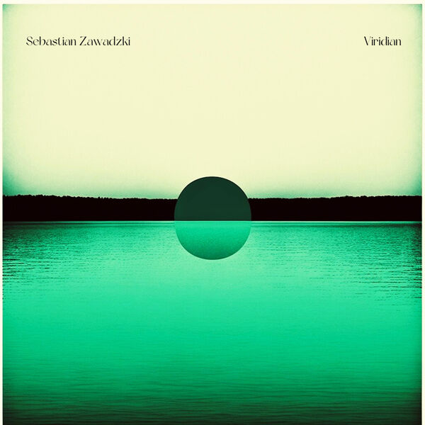Sebastian Zawadzki Trio - Viridian Remastered (2022/2023) [FLAC 24bit/48kHz] Download