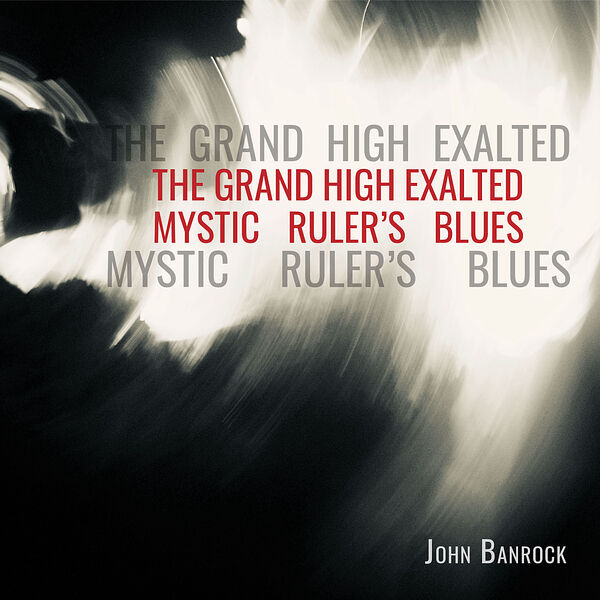 John Banrock – The Grand High Exalted Mystic Ruler’s Blues (2023) [FLAC 24bit/96kHz]