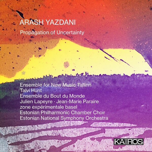 Ensemble for New Music Tallinn - Arash Yazdani: Propagation of Uncertainty (2023) [FLAC 24bit/48kHz] Download