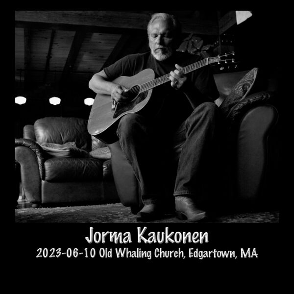 Jorma Kaukonen – 2023-06-10 Old Whaling Church, Edgartown, MA  (2023) [Official Digital Download 24bit/48kHz]
