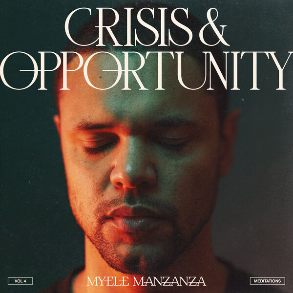 Myele Manzanza - Crisis & Opportunity, Vol.4 - Meditations (2023) [FLAC 24bit/48kHz] Download