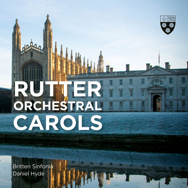 Choir of Kings College, Cambridge, Britten Sinfonia & Daniel Hyde – Rutter: Orchestral Carols (2023) [Official Digital Download 24bit/192kHz]
