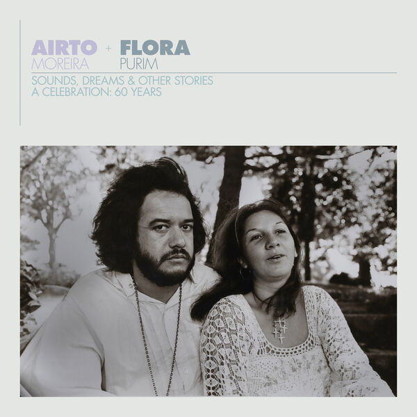 Airto Moreira & Flora Purim – Airto & Flora – A Celebration: 60 Years – Sounds, Dreams & Other Stories (2023) [Official Digital Download 24bit/44,1kHz]