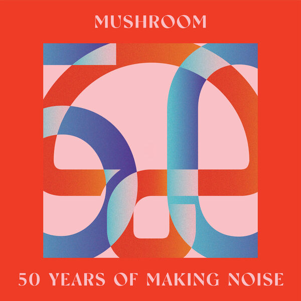 Various Artists - Mushroom: 50 Years of Making Noise (Reimagined) (2023) [FLAC 24bit/44,1kHz]