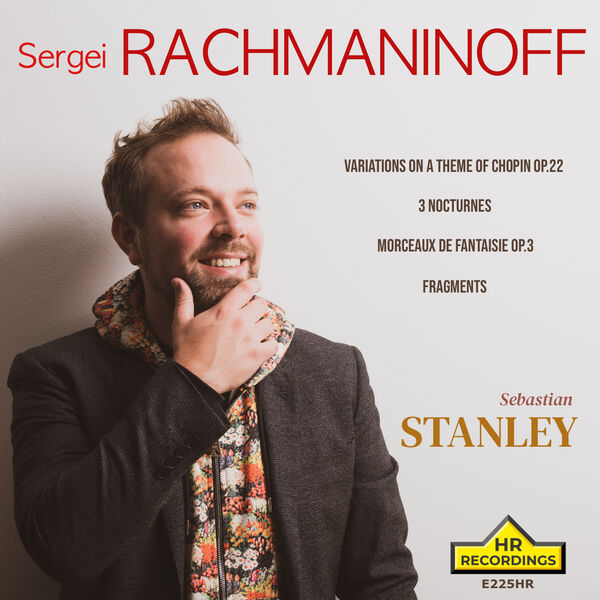 Sebastian Stanley – RACHMANINOFF,: Variations on a Theme of Chopin Op.22,  3 Nocturnes, Morceaux de Fantasia Op.3, Fragments.Sebastian Stanley. (2023) [Official Digital Download 24bit/192kHz]