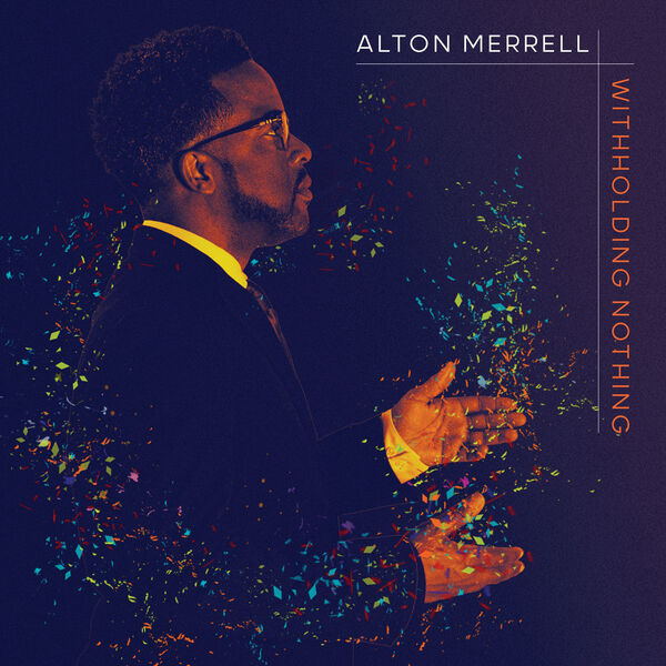 Alton Merrell - Withholding Nothing (2023) [FLAC 24bit/96kHz] Download