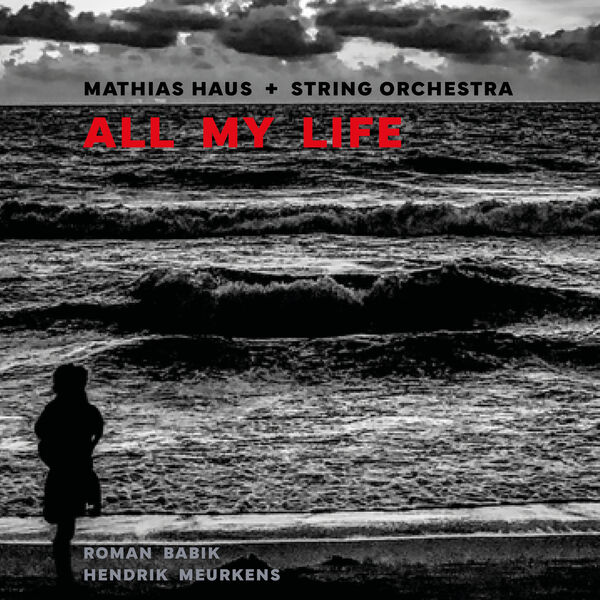 Mathias Haus - All my life (2023) [FLAC 24bit/48kHz] Download