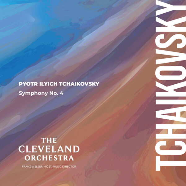 Cleveland Orchestra, Franz Welser-Möst - Tchaikovsky: Symphony No. 4 (2023) [FLAC 24bit/96kHz]