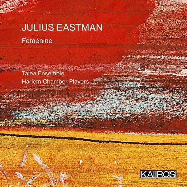 Talea Ensemble – Julius Eastman: Femenine (2023) [Official Digital Download 24bit/96kHz]