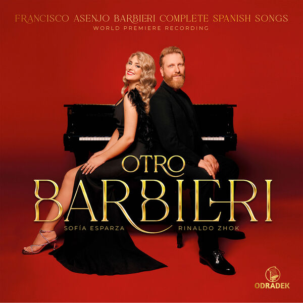 Sofía Esparza, Rinaldo Zhok - Otro Barbieri - Francisco Asenjo Barbieri: Complete Spanish Songs (2023) [FLAC 24bit/96kHz] Download