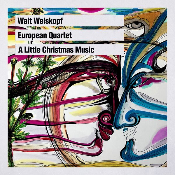 Walt Weiskopf - European Quartet: A Little Christmas Music (2023) [FLAC 24bit/88,2kHz] Download