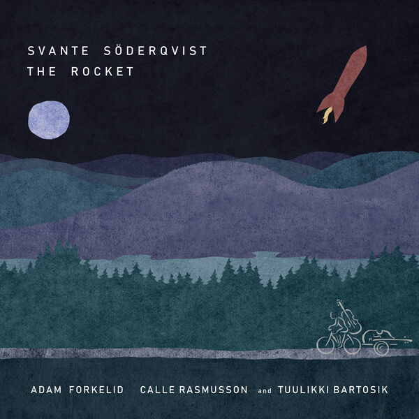 Svante Söderqvist, Calle Rasmusson, Adam Forkelid, Tuulikki Bartosik - The Rocket (2023) [FLAC 24bit/96kHz] Download