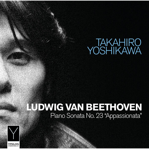 Takahiro Yoshikawa – Beethoven: Piano Sonata No. 23 in F Minor, Op. 57 “Appassionata” (2023) [Official Digital Download 24bit/96kHz]