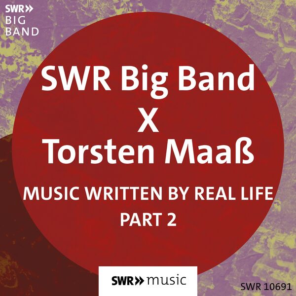SWR Big Band, Torsten Maaß - Music Written by Real Life (Part II) (2023) [FLAC 24bit/44,1kHz]