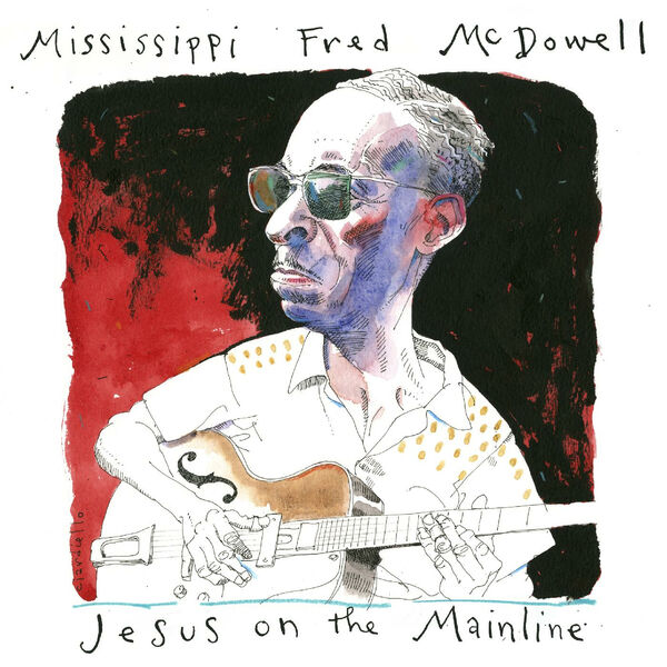 Mississippi Fred McDowell – Jesus On The Mainline (2023) [Official Digital Download 24bit/44,1kHz]
