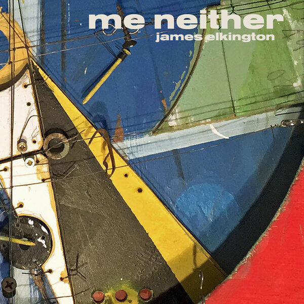 James Elkington – Me Neither (2023) [Official Digital Download 24bit/44,1kHz]