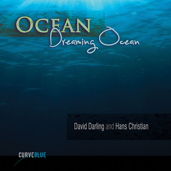 David Darling, Hans Christian - Ocean Dreaming Ocean (2023) [FLAC 24bit/44,1kHz] Download