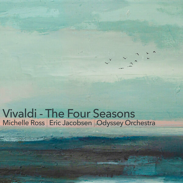 Michelle Ross, Eric Jacobsen, Odyssey Orchestra – Vivaldi: The Four Seasons (2023) [FLAC 24bit/48kHz]