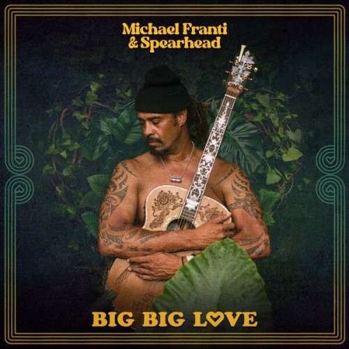 Michael Franti, Spearhead – Big Big Love (2023) [FLAC 24 bit, 44,1 kHz]