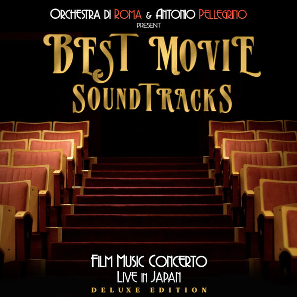 Orchestra Di Roma, Antonio Pellegrino – Best Movie Soundtracks – Film Music Concerto (Deluxe Edition) (Live In Japan, 2018) (2023) [FLAC 24bit/48kHz]