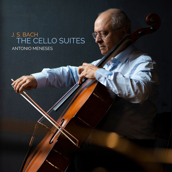 Antônio Meneses - J. S. Bach: The Cello Suites (2023) [FLAC 24bit/44,1kHz]