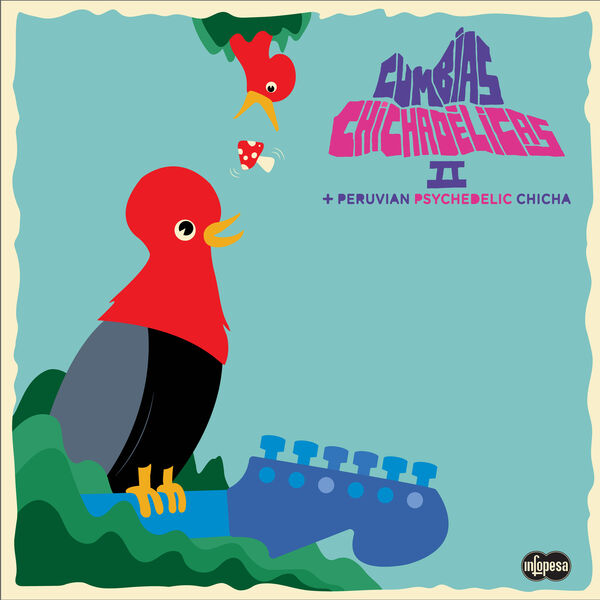 Various Artists - Cumbias Chichadelicas 2: + Peruvian Psychedelic Chicha (2023) [FLAC 24bit/96kHz]