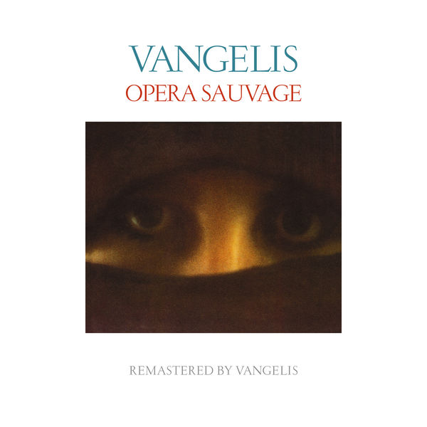 Vangelis – Opéra sauvage (Remastered) (1979/2017) [FLAC 24bit/44,1kHz]