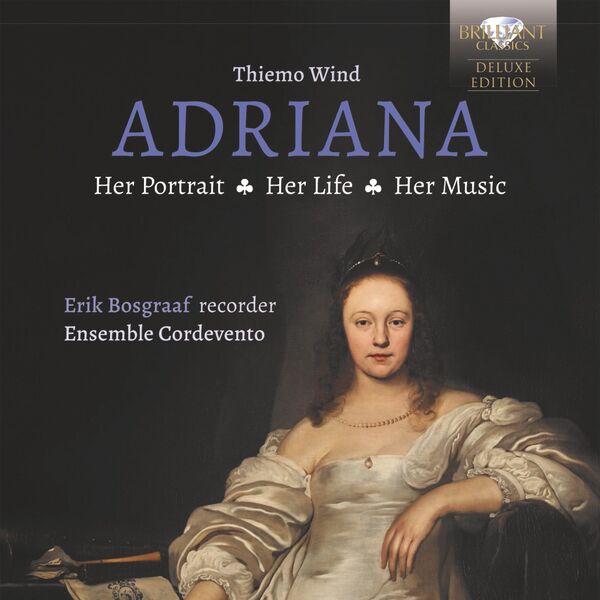 Erik Bosgraaf & Cordevento – Adriana: Her Portrait, Her Life, Her Music (2023) [Official Digital Download 24bit/96kHz]