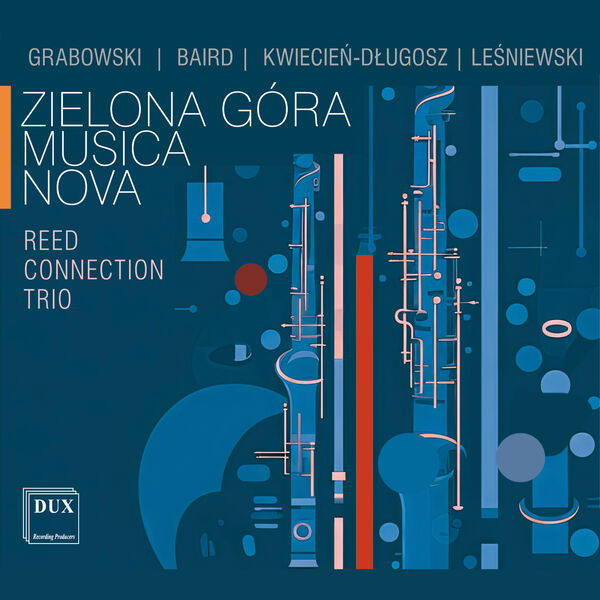 Reed Connection Trio - Zielona Góra Musica Nova: Grabowski, Baird, Kwiecień-Długosz, Leśniewski (2023) [FLAC 24bit/96kHz] Download