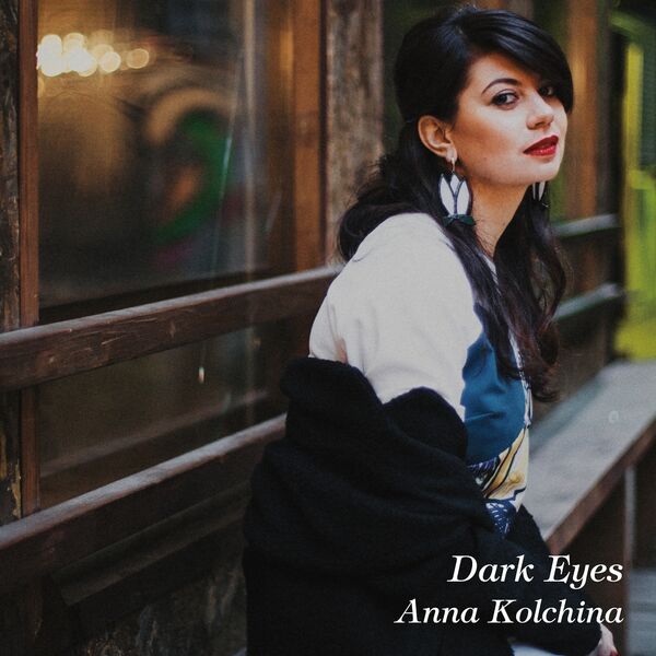 Anna Kolchina – Dark Eyes (2016) [FLAC 24bit/96kHz]