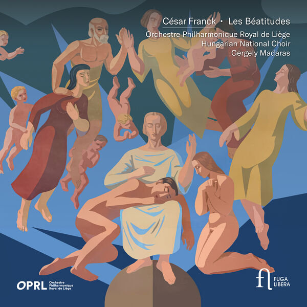 Orchestre Philharmonique Royal de Liège, Hungarian National Choir, Gergely Madaras - Franck: Les Béatitudes (2024) [FLAC 24bit/88,2kHz] Download