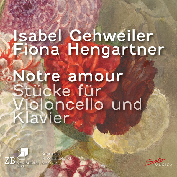Isabel Gehweiler, Fiona Hengartner – Notre amour – Stücke für Violoncello und Klavier (2024) [FLAC 24bit/96kHz]