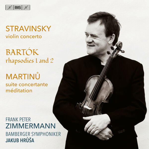 Frank Peter Zimmermann, Bamberger Symphoniker, Jakub Hrůša – Stravinsky, Bartók & Martinů: Works for violin and orchestra (2023) [FLAC 24bit/96kHz]