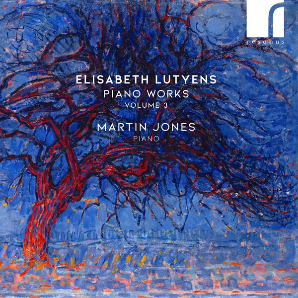 Martin Jones - Elisabeth Lutyens: Piano Works, Volume 3 (2024) [FLAC 24bit/96kHz] Download
