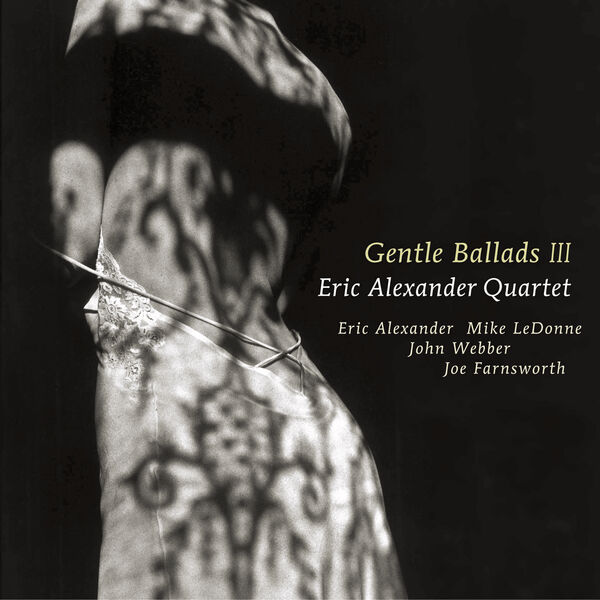 Eric Alexander Quartet – Gentle Ballads 3 (2015) [Official Digital Download 24bit/96kHz]