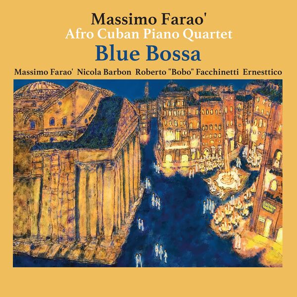 Massimo Farao’ Afro Cuban Piano Quartet – Blue Bossa (2017) [FLAC 24bit/96kHz]