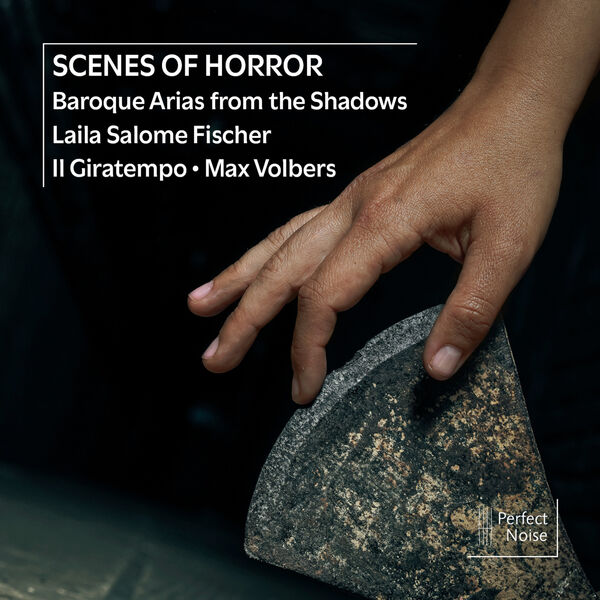 Laila Salome Fischer, Il Giratempo, Max Volbers - Scenes of Horror: Baroque Arias From the Shadows (2024) [FLAC 24bit/48kHz]